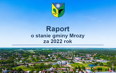Zdjęcie do  Zgłoszenia do udziału w debacie nad Raportem o stanie gminy Mrozy za 2022 rok